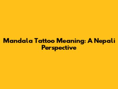 Mandala Tattoo Meaning: A Nepali Perspective