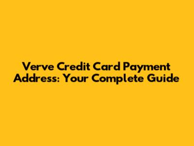 Verve Credit Card Payment Address: Your Complete Guide
